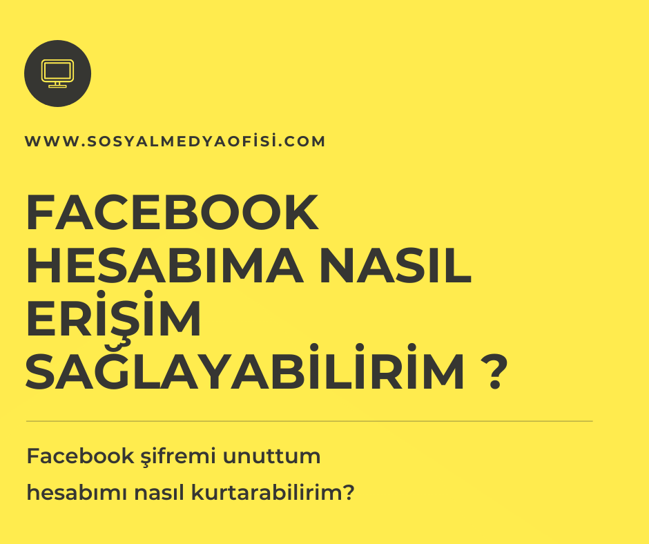 Facebook Şifremi Unuttum Hesabıma Erişim Sağlayamıyorum