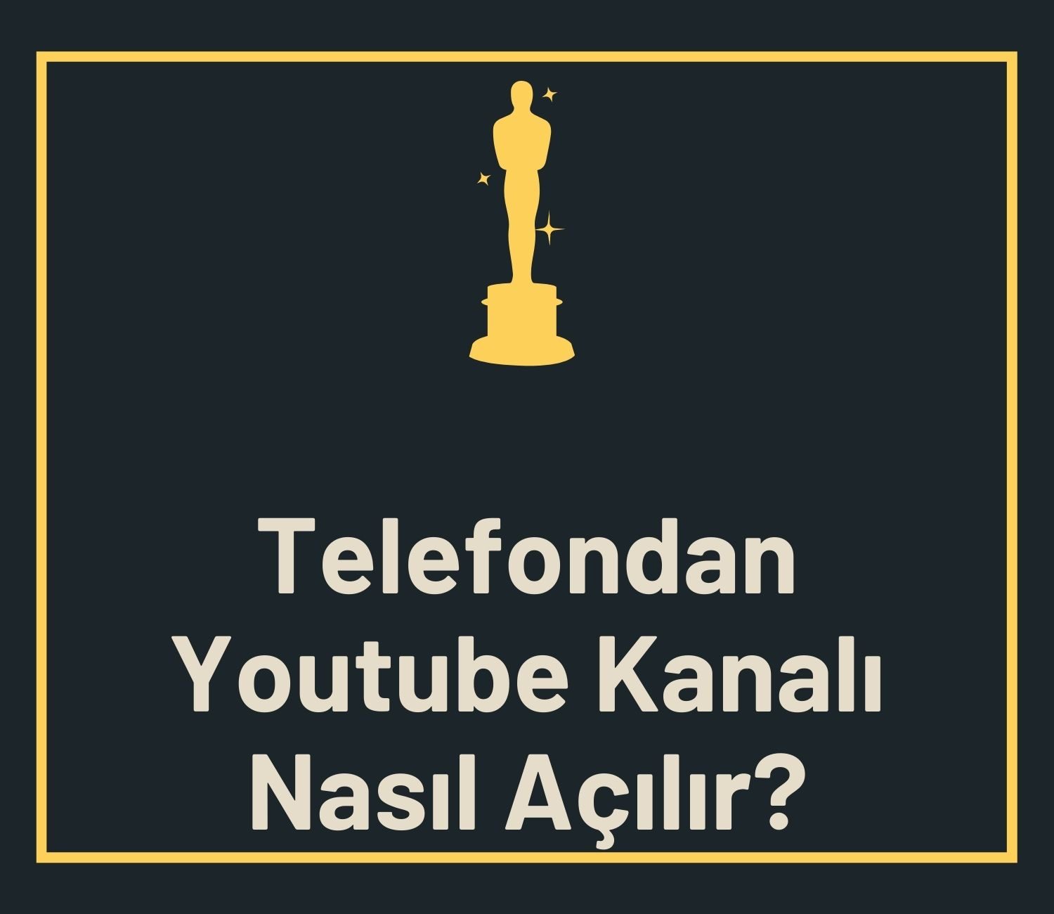 Telefondan Youtube Kanalı Nasıl Açılır?